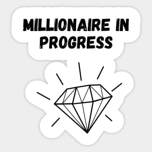 Millionaire in progress Sticker